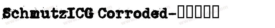 SchmutzICG Corroded字体转换
